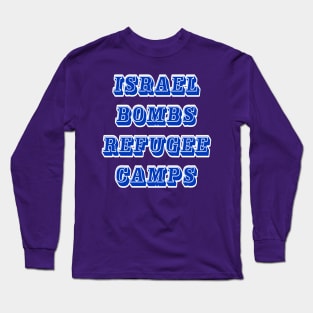 Israel Bombs Refugee Camps - Back Long Sleeve T-Shirt